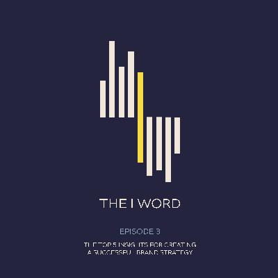 The I Word: The Top 5 Insights for Creating a Successful Brand Strategy The I Word: The Top 5 Insights for Creating a Successful Brand Strategy