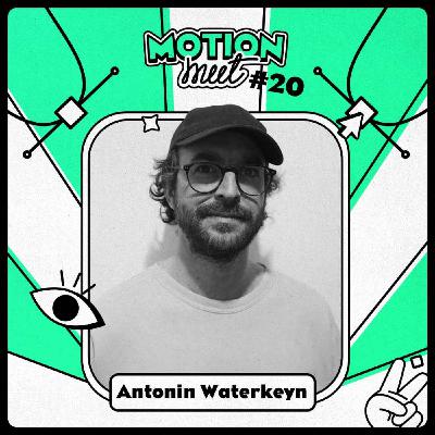 Motion Meet #20 - Antonin Waterkeyn - Apprentissage & Partage