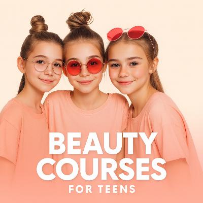 Beauty Courses for Teens Beauty Courses for Teens