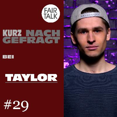 Kurz Nachgefragt bei Taylor