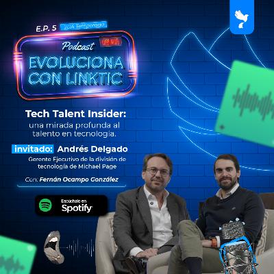 EP. 5. Tech Talent Insider: una mirada profunda al talento en tecnología.