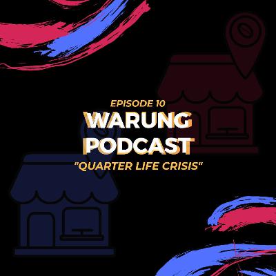 Warung Podcast (Eps. 10) - Quarter Life Crisis Warung Podcast (Eps. 10) - Quarter Life Crisis