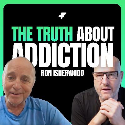 The Truth About Addiction With Ron Isherwood The Truth About Addiction With Ron Isherwood