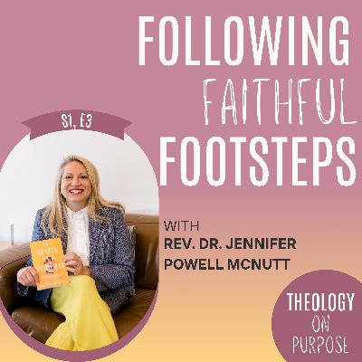 Following Faithful Footsteps with Rev. Dr. Jennifer Powell McNutt