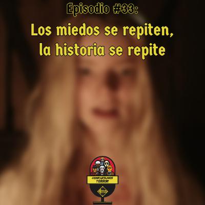 Los miedos se repiten, la historia se repite – Episodio #33 – Compartamos Terror – Horror Hazard