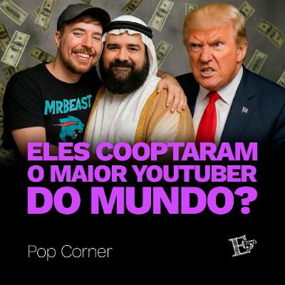 Eles Cooptaram o MAIOR YOUTUBER do MUNDO? | POP CORNER