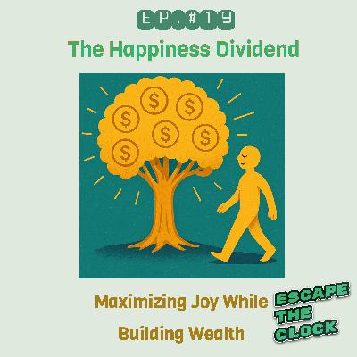 The Happiness Dividend - Maximizing Joy While Building Wealth