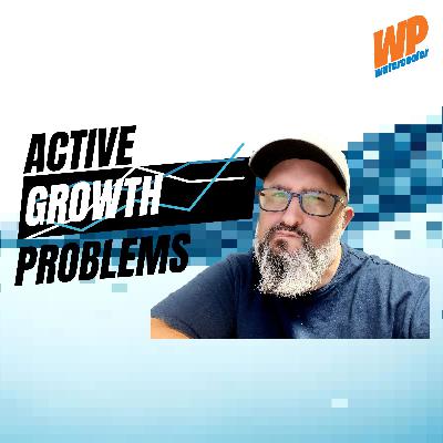 EP23 – Active Growth Problems EP23 – Active Growth Problems