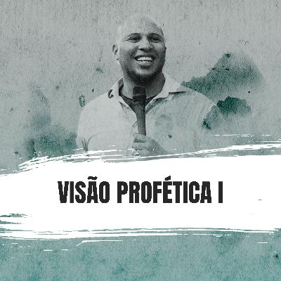 EP25 – Visão Profética I EP25 – Visão Profética I