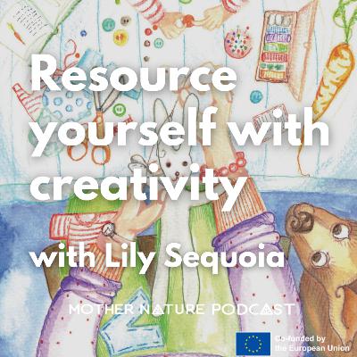 Resource yourself with creativity with Lily Sequoia Resource yourself with creativity with Lily Sequoia