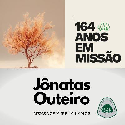 Igreja Presbiteriana do Brasil - 164 Anos - Jônatas Outeiro