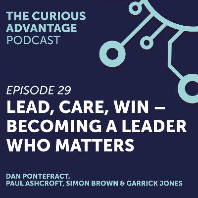 S3 Ep3: #29 Lead, Care, Win – Becoming a Leader who matters with Dan Pontefract (Founder, Pontefract Group)