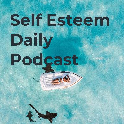 Self-Esteem Daily Podcast - August 25, 2020 - Season 3, Episode 2
