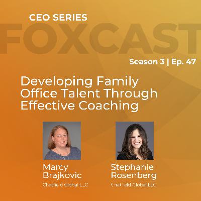 Developing Family Office Talent Through Effective Coaching with Marcy Brajkovic and Stephanie Rosenberg