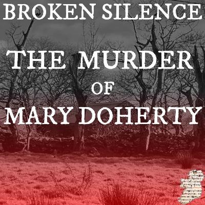 Broken Silence: The Murder of Mary Doherty Broken Silence: The Murder of Mary Doherty