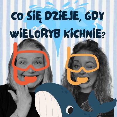 CO SIĘ DZIEJE, GDY WIELORYB KICHNIE?