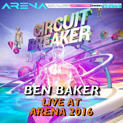 BEN BAKER - CIRCUIT BREAKER LIVE @ ARENA 2016