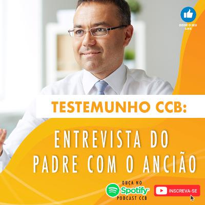 TESTEMUNHOS CCB: ENTREVISTA DO PADRE COM O ANCIÃO