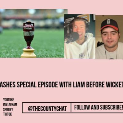 Ashes special episode with Liam Before Wicket Ashes special episode with Liam Before Wicket