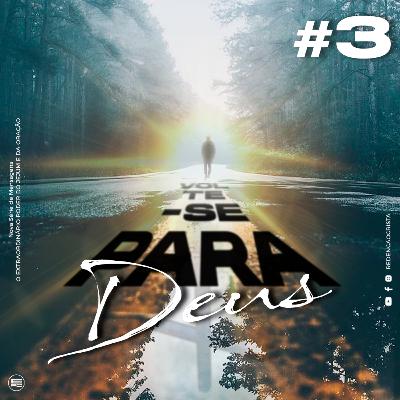 #3 Volte para Deus | Série de Mensagens O EXTRAORDINÁRIO PODER DO JEJUM E DA ORAÇÃO