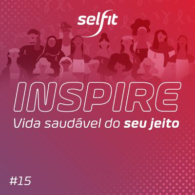 Inspire #15 - Outubro rosa: a importância da manutenção de uma vida saudável