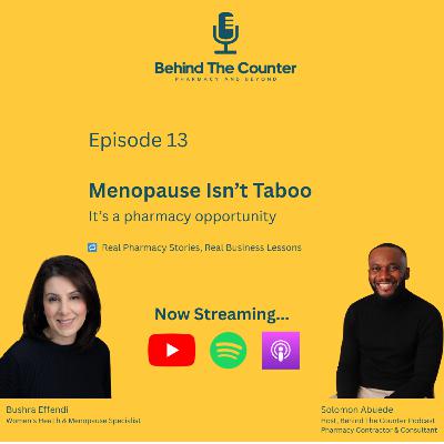 Menopause isn’t taboo. It’s a pharmacy opportunity - with Bushra Effendi