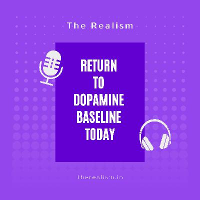 NEUROSCIENTIST: Return to Dopamine Baseline Today