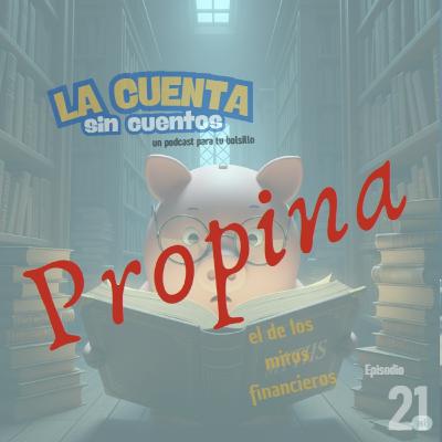 Propina sin Cuentos - Ep.21 Propina sin Cuentos - Ep.21