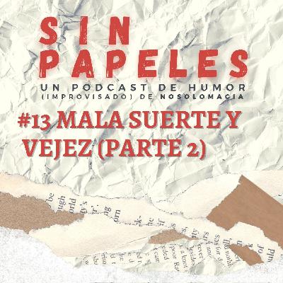 13. Mala suerte y vejez (part. 2) 13. Mala suerte y vejez (part. 2)