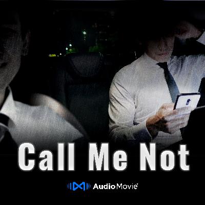 Episode#3 - "Call Me Not" by AudioMovie Episode#3 - "Call Me Not" by AudioMovie