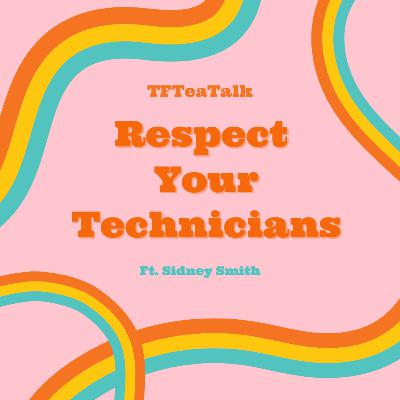 Respect Your Technicians! Respect Your Technicians!
