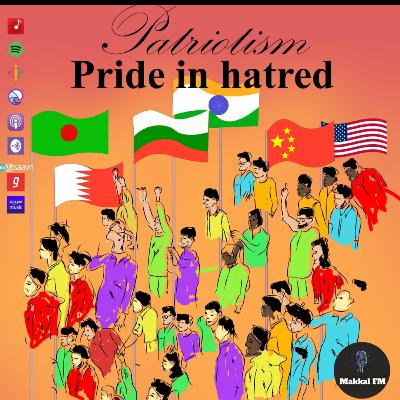 Epi 52 # Patriotism Need or not - A detailed discussion