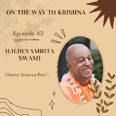 Ep 42: Dhama Science Part 1