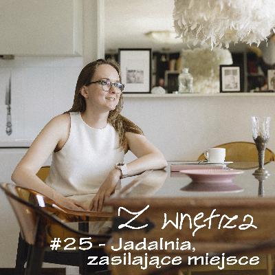 #25 - Jadalnia, zasilające miejsce, czyli o tym jak ważny jest stół we wnętrzu