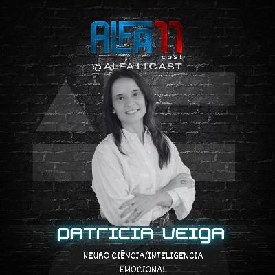 PATRÍCIA VEIGA - ALFA11 CAST #048
