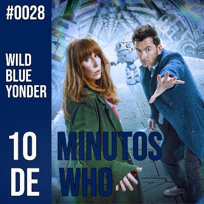 #028 10 MINUTOS DE WHO! Wild Blue Yonder.