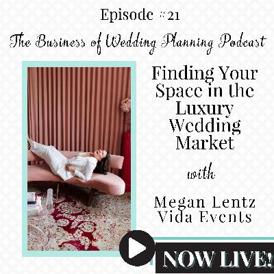 Finding Your Space in the Luxury Wedding Market with Megan Lentz