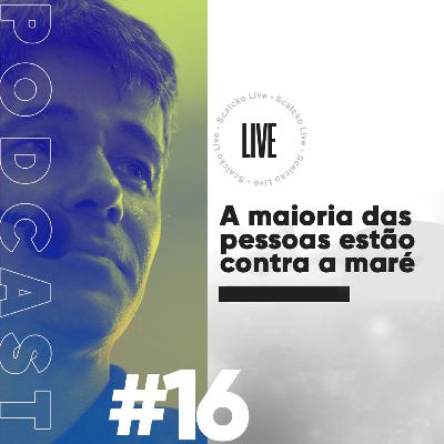 Marcel Scalcko Podcast - #16 A maioria das pessoas estão contra a maré