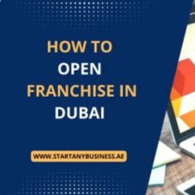 How to Open a Franchise in Dubai