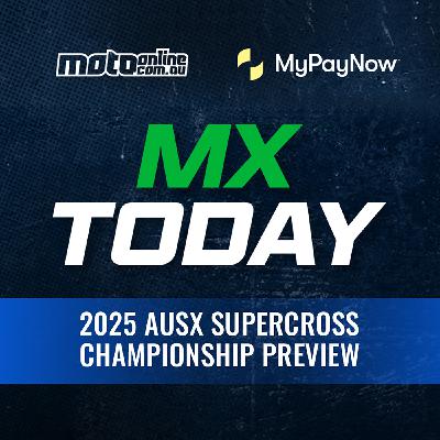 MXtoday: 2025 AUSX Supercross Championship Preview | MyPayNow