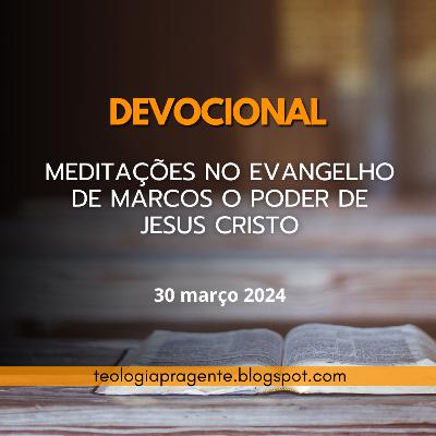 MEDITAÇÕES NO EVANGELHO DE MARCOS O PODER DE JESUS CRISTO