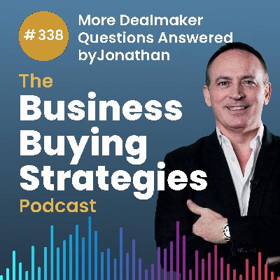 #338 More Dealmaker Questions Answered by Jonathan #338 More Dealmaker Questions Answered by Jonathan