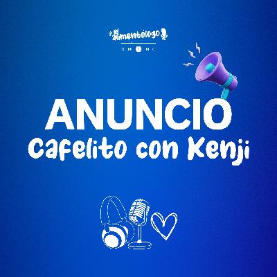 ¡Anuncio! Nace "Cafelito con Kenji"