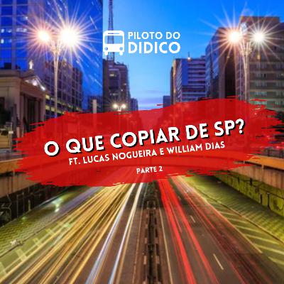 O que copiar de SP? (PARTE 2) [part. William Dias e Lucas Nogueira]
