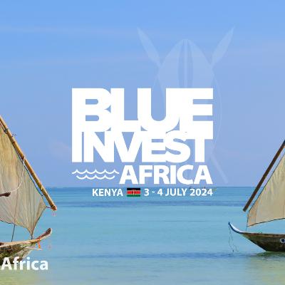 Navigating Africa's Blue Economy: Insights from Blue Invest 2024.