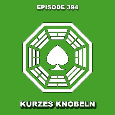 Episode 394 - Kurzes Knobeln