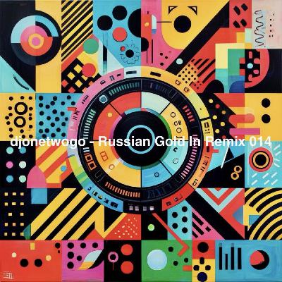 djonetwogo - Russian Gold In Remix 014