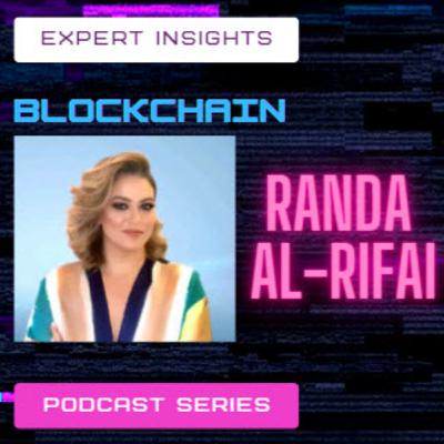 Blockchain Expert Insights Podcast: Episode 10: Randa Al - Rifai | Digital Currency and Blockchain Consultant | Cryptocurrency - DeFi - Bitcoin