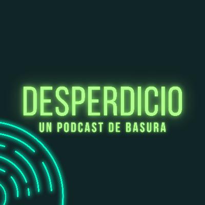 Desperdicio - S1E0