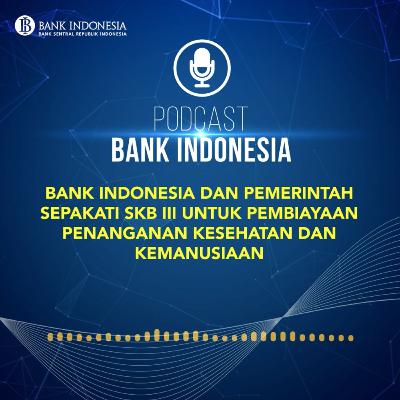 Bank Indonesia dan Pemerintah Sepakati SKB III untuk Pembiayaan Penanganan Kesehatan dan Kemanusiaan